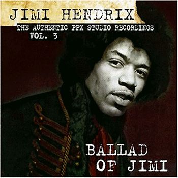 Jimi Hendrix - The Authentic PPX Studio Recordings, Vol. 3: Ballad Of Jimi