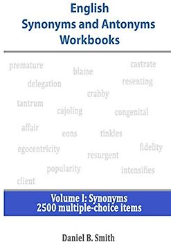 English Synonyms and Antonyms Workbooks: Volume I: Synonyms