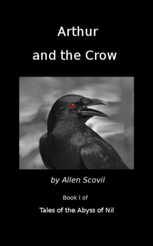 Arthur and the Crow (Tales of the Abyss of Nil, Band 1)