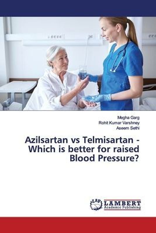 Azilsartan vs Telmisartan - Which is better for raised Blood Pressure?