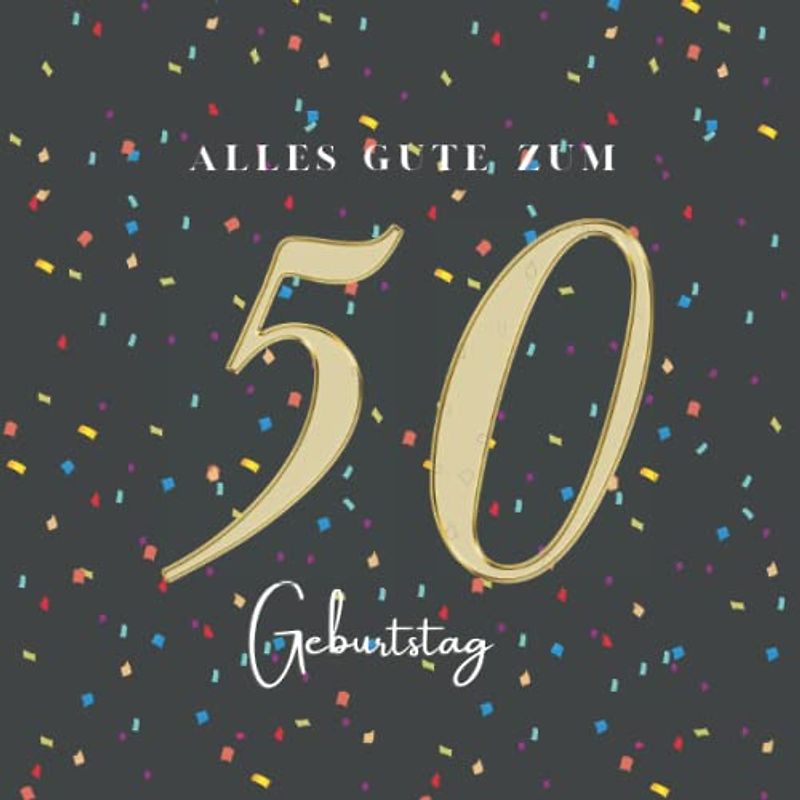 Gästebuch 50 Geburtstag: Buch zum Eintragen für Glückwünsche und die schönsten Fotos der Gäste I Geschenk für Frau oder Mann I Geschenkidee 50. Geburtstag