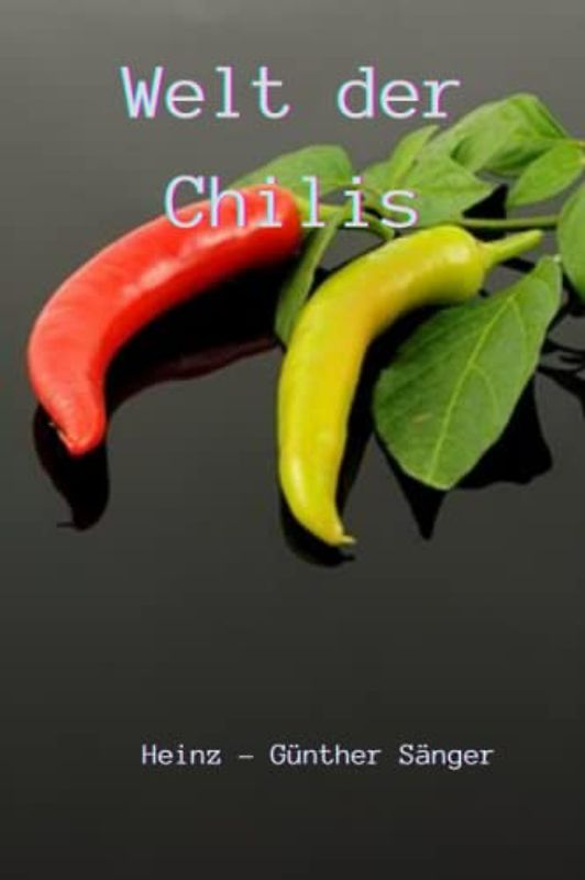 Welt der Chilis: Gesundheit, Geschmack und Inhaltsstoffe der schmackhaftesten Paprika der Welt