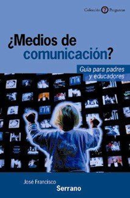 ¿Medios de comunicación?. Guía para padres y educadores