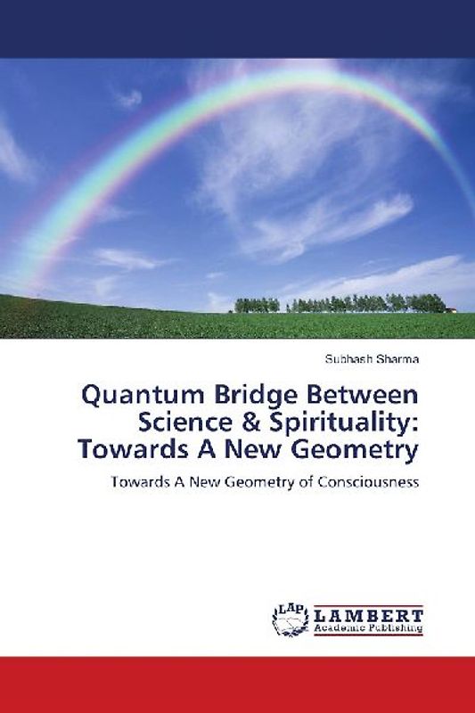Quantum Bridge Between Science & Spirituality: Towards A New Geometry