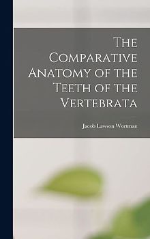 The Comparative Anatomy of the Teeth of the Vertebrata