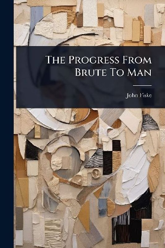 The Progress From Brute To Man
