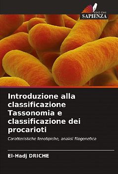Introduzione alla classificazione Tassonomia e classificazione dei procarioti