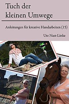 Das Tuch der kleinen Umwege (Anleitungen für kreative Handarbeiten, Band 15)