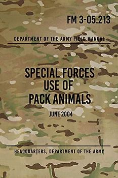 FM 3-05.213 Special Forces Use of Pack Animals: June 2004