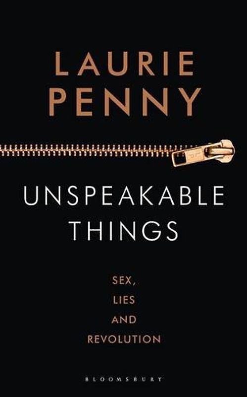 Unspeakable Things: Sex, Lies and Revolution - Penny, Laurie