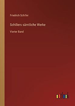 Schillers sämtliche Werke: Vierter Band