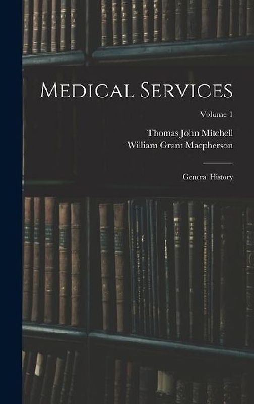 Medical Services; General History; Volume 1