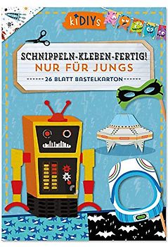 Schnippeln - Kleben - Fertig! Nur Für Jungs. 26 Blatt Bastelkarton (kiDIYs)