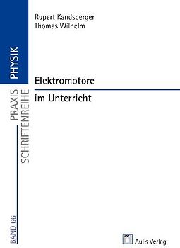 Praxis Schriftenreihe Physik / Elektromotore im Unterricht