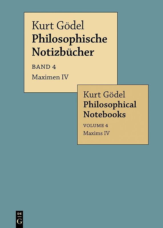 Kurt Gödel: Philosophische Notizbücher / Philosophical Notebooks / Maximen IV / Maxims IV