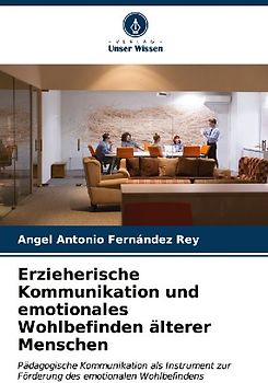 Erzieherische Kommunikation und emotionales Wohlbefinden älterer Menschen