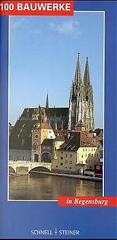 100 Bauwerke in Regensburg. Ein Wegweiser zu Bauwerken von historischem und baukünstlerischem Rang