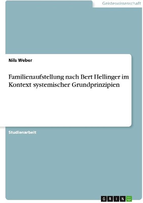 Familienaufstellung nach Bert Hellinger im Kontext systemischer Grundprinzipien