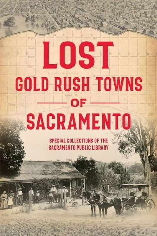 Lost Gold Rush Towns of Sacramento