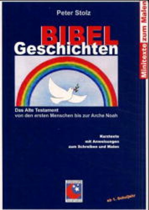 Bibelgeschichten: Das Alte Testament. Von den ersten Menschen bis Mose