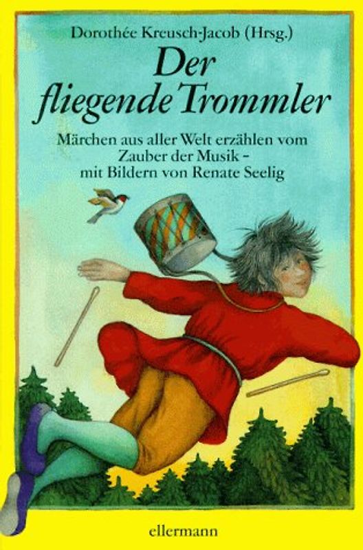 Der fliegende Trommler. Märchen aus aller Welt erzählen vom Zauber der Musik