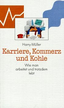 Karriere, Kommerz und Kohle. Wie man arbeitet und trotzdem lebt
