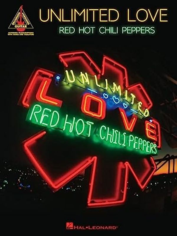Red Hot Chili Peppers - Unlimited Love: Guitar Recorded Versions Songbook with Full Transcriptions in Notes and Tab with Lyrics