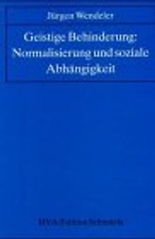 Geistige Behinderung: Normalisierung und soziale Abhängigkeit