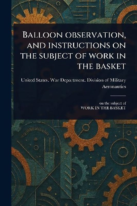 Balloon Observation, and Instructions on the Subject of Work in the Basket