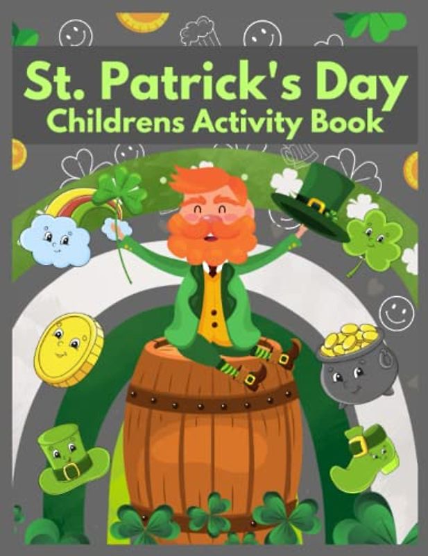 St Patrick's Children's Activity Book: Color, Trace, Dot to Dot, and Dot Marker, Shamrock, Pot of Gold, Leprechaun, Rainbow, Bagpipe, Clover, and More
