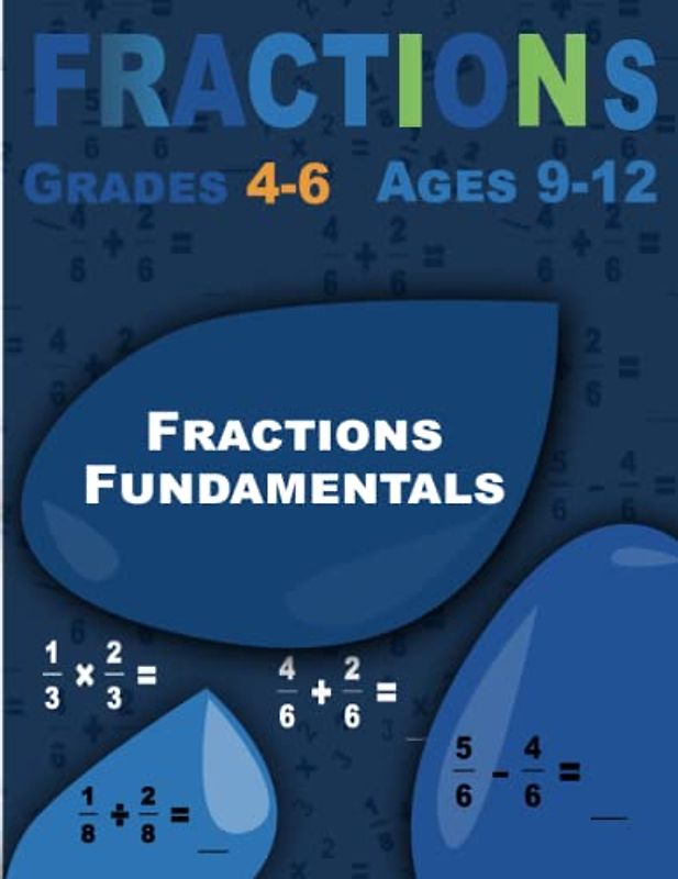 Fractions Fundamentals: Fractions, Math Workbook for Kids Ages 9-12 (Grades 4-6)