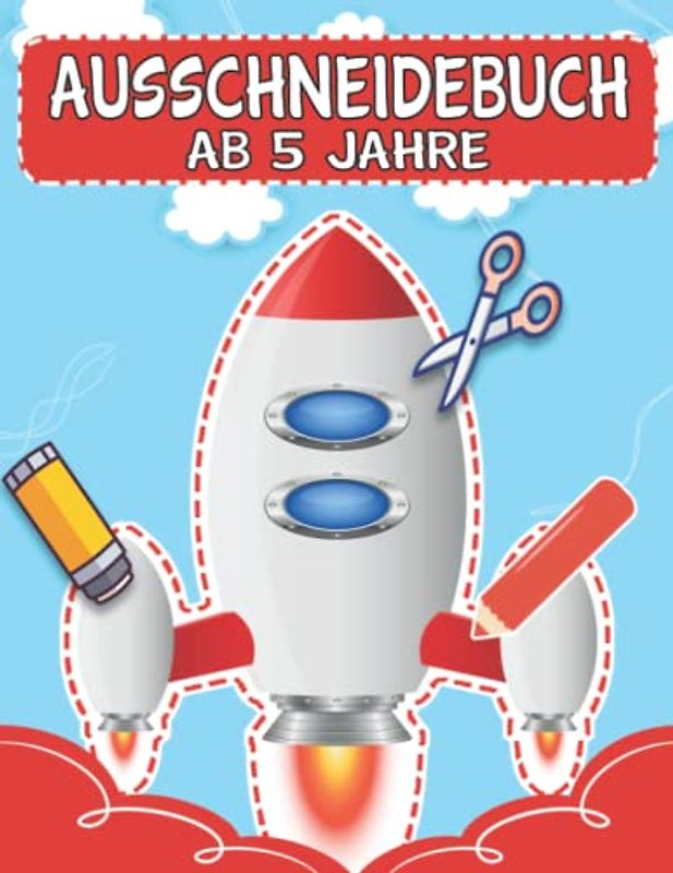 Ausschneidebuch Ab 5 Jahre: Lustige Bastelbuch Ab 5 Jahre Mit Unterhaltsamen Themen zu Schneiden, Kleben Und Malen