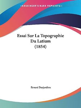 Essai Sur La Topographie Du Latium (1854)