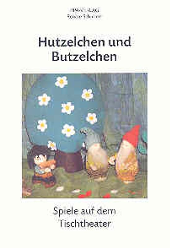 Hutzelchen und Butzelchen. Spiele auf dem Tischtheater