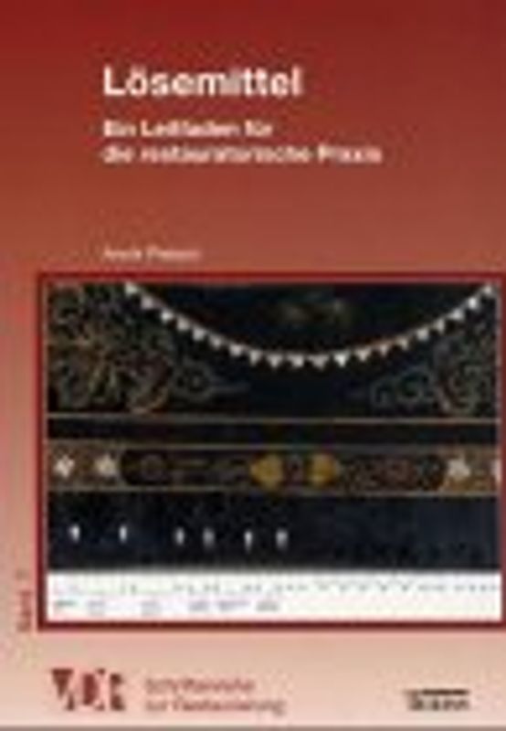 Lösemittel. Ein Leitfaden für die restauratorische Praxis