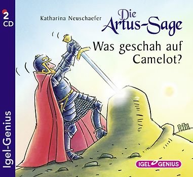 Die Artus-Sage. Was geschah auf Camelot?