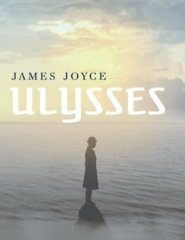 Ulysses by James Joyce: An Illustrated and Annotated Edition