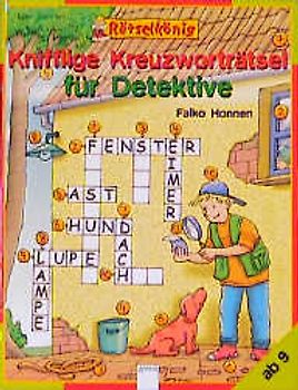 Knifflige Kreuzworträtsel für Detektive. Ab 9