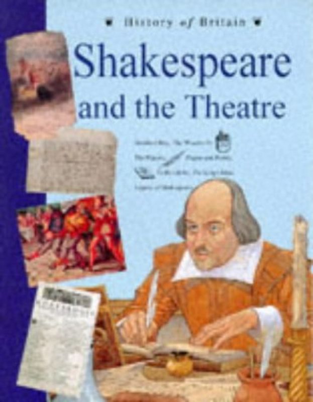 Shakespeare and the Theatre (History of Britain Topic Books)