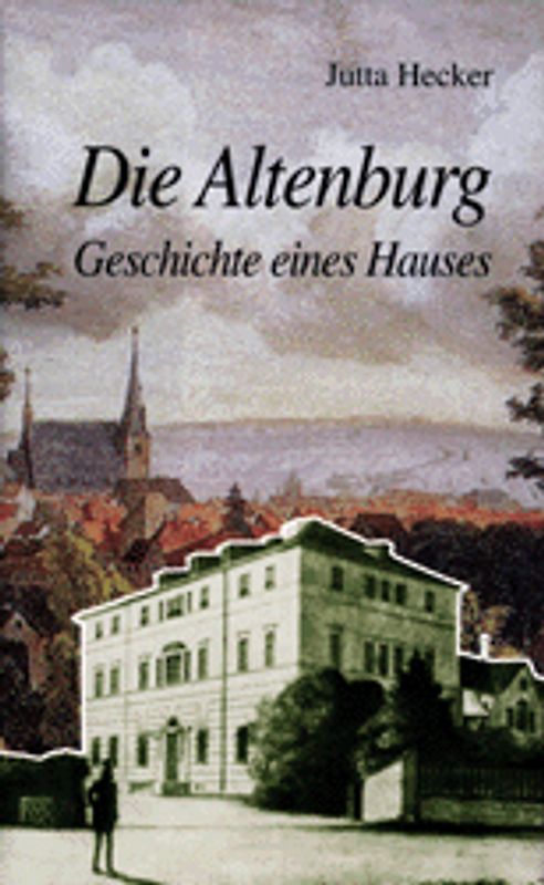 Die Altenburg. Geschichte eines Hauses