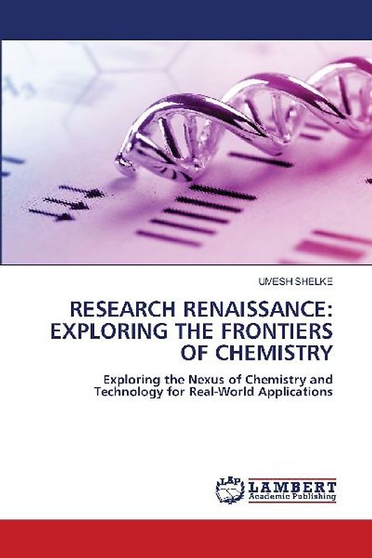 RESEARCH RENAISSANCE: EXPLORING THE FRONTIERS OF CHEMISTRY