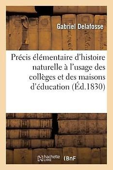 Précis Élémentaire d'Histoire Naturelle À l'Usage Des Collèges Et Des Maisons d'Éducation