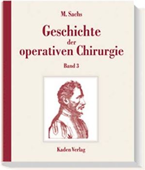 Geschichte der operativen Chirurgie. in 5 Bänden / Geschichte der operativen Chirurgie