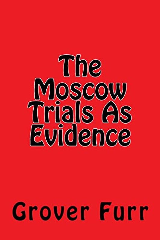 The Moscow Trials As Evidence