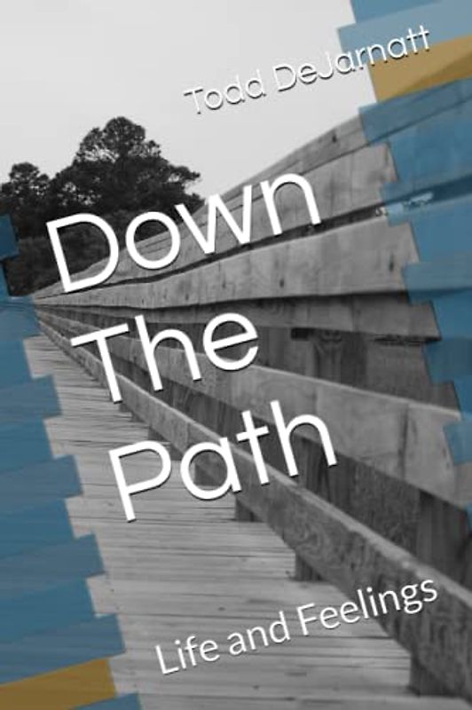 Down The Path: Life and Feelings