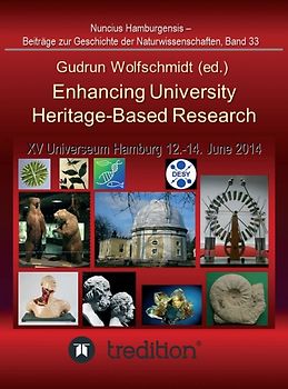 Enhancing University Heritage-Based Research. Proceedings of the XV Universeum Network Meeting, Hamburg, 12-14 June 2014.