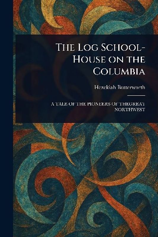 The Log School-House on the Columbia