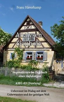 Analysen Symbole, 6301-6303 (Deutung). Inspirationen im Tagebuch eines Aufsässigen