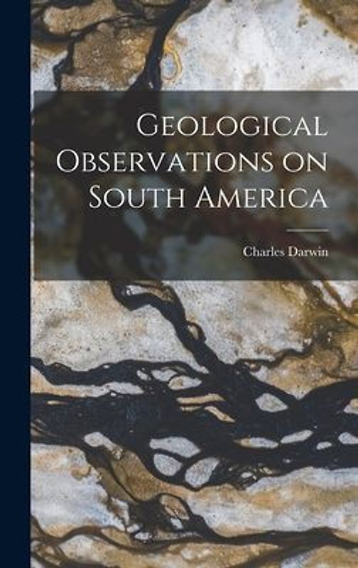 Geological Observations on South America