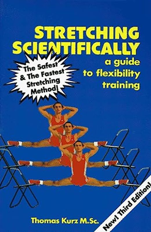 Stretching Scientifically: A Guide to Flexibility Training - Thomas Kurz